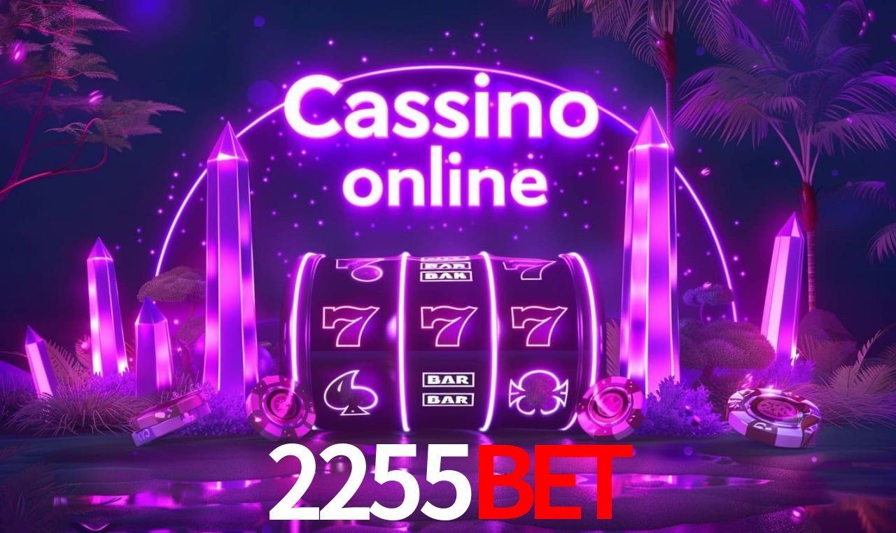 2255bet - Cassino 100% Oficial - 2255bet.com
